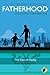 Fatherhood - Philosophy for Everyone by Lon S. Nease