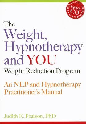 The Weight, Hypnotherapy and YOU Weight Reduction Program: An NLP and Hypnotherapy Practitioner's Manual (Paperback)