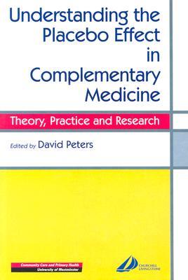 Understanding the Placebo Effect in Complementary Medicine: Theory, Practice and Research (Paperback)