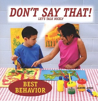 Don't Say That! Let's Talk Nicely: Let's Talk Nicely (Best Behavior)