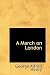 A March on London: Being a ...