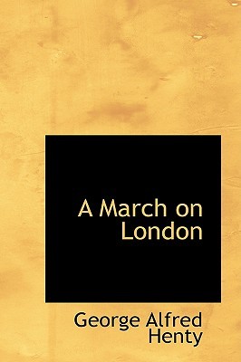 A March on London: Being a Story of Wat Tyler's Insurrection (Paperback)