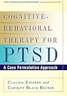 Cognitive-Behavioral Therapy for PTSD: A Case Formulation Approach (Guides to Individualized Evidence-Based Treatment) Cognitive-Behavioral Therapy for PTSD: A Case Formulation Approach (Guides to Individualized Evidence-Based Treatment)