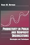 Productivity in Public and Non Profit Organizations: Strategies and Techniques