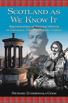 Scotland as We Know It: Representations of National Identity in Literature, Film and Popular Culture (Paperback)