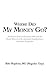 Where Did My Money Go?: An Honest Look at Perpetual Debt and the Fiscal Slavery of the American Family From a Christian Perspective