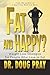 Fat and Happy? Weight Loss Strategies for People Who Love to Eat by Doug Pray