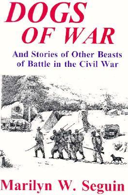 Dogs of War: And Stories Of Other Beasts Of Battle In The Civil War (Paperback)