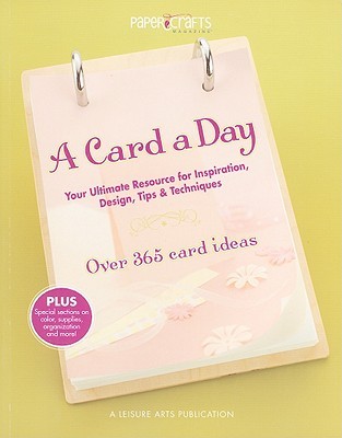 A Card a Day: Your Ultimate Resource for Inspiration, Design, Tips & Techniques