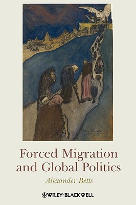 Forced Migration and Global Politics (Hardcover)