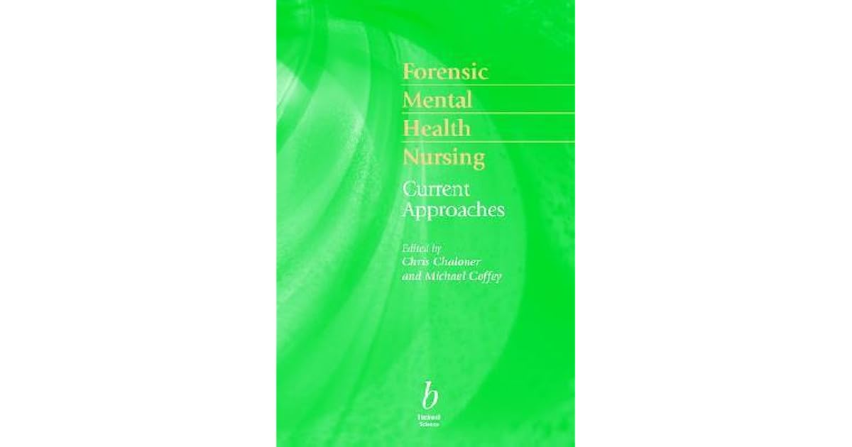 Forensic Mental Health Nursing Current Approaches by Chris Chaloner
