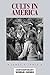 Cults in America by James R. Lewis