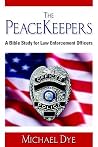 The PeaceKeepers: A Bible study for law enforcement officers The PeaceKeepers: A Bible study for law enforcement officers