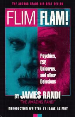 Flim Flam!: Psychics, Esp, Unicorns, and Other Delusions