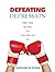 Defeating Depression: Real ...