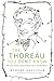 The Thoreau You Don't Know by Robert Sullivan