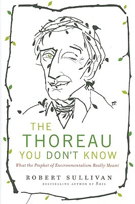 The Thoreau You Don't Know: What the Prophet of Environmentalism Really Meant