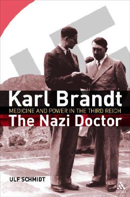 Karl Brandt: The Nazi Doctor: Medicine and Power in the Third Reich (Hardcover)