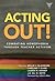 Acting Out! Combating Homophobia Through Teacher Activism (Practitioner Inquiry Series)