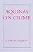 Aquinas on Crime by Charles P. Nemeth