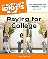 The Complete Idiot's Guide to Paying for College The Complete Idiot's Guide to Paying for College
