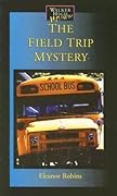 The Field Trip Mystery
