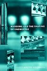 Museums and the Shaping of Knowledge (Heritage: Care-preservation-management)