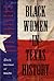 Black Women in Texas History (Volume 10) (Centennial Series of the Association of Former Students, Texas A&M University)