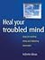 Heal your troubled mind by Sabina Dosani