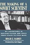 The Making of a Soviet Scientist: My Adventures in Nuclear Fusion and Space From Stalin to Star Wars