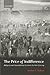 The Price of Indifference: Refugees and Humanitarian Action in the New Century (Council on Foreign Relations Book)
