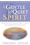 A Gentle & Quiet Spirit - Discover the Truth about These Misunderstood Qualities