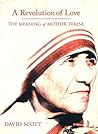 A Revolution of Love: The Meaning of Mother Teresa