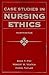 Case Studies in Nursing Ethics by Sara T. Fry