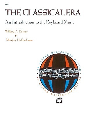 The Classical Era: An Introduction to the Keyboard Music (Alfred Masterwork Edition)