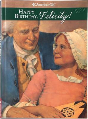 Happy Birthday, Felicity! A Springtime Story (American Girls: Felicity, #4)