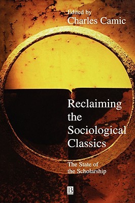 Reclaiming the Sociological Classics: The State of the Scholarship (Paperback)