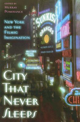 City That Never Sleeps: New York and the Filmic Imagination (Paperback)