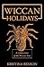 Wiccan Holidays - A Celebra...