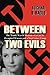Between Two Evils: The World War II Memoir of a Girl in Occupied Warsaw and a Nazi Labor Camp