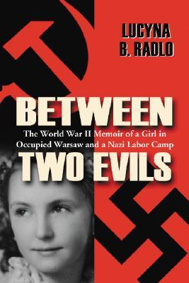 Between Two Evils: The World War II Memoir of a Girl in Occupied Warsaw and a Nazi Labor Camp (Paperback)