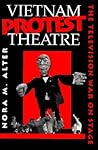 Vietnam Protest Theatre: The Television War on Stage (Drama and Performance Studies)