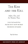 The Kiss and the Kill: Adam, Eve, and the Timeless Trees: The Fundamental Prices that Must be Paid for Being Civilized The Kiss and the Kill: Adam, Eve, and the Timeless Trees: The Fundamental Prices that Must be Paid for Being Civilized