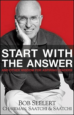 Start with the Answer: And Other Wisdom for Aspiring Leaders (Hardcover)