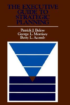 The Executive Guide to Strategic Planning (Jossey-Bass Management)
