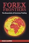 FxLifeStyle - Forex Frontiers "The Essentials of Currency Tra... by Ivan Cavric