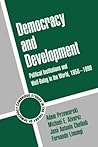 Democracy and Development: Political Institutions and Well-Being in the World, 1950–1990 (Cambridge Studies in the Theory of Democracy)