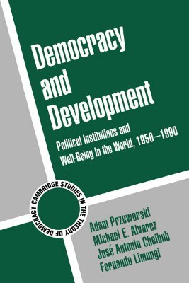 Democracy and Development: Political Institutions and Well-Being in the World, 1950–1990 (Cambridge Studies in the Theory of Democracy)