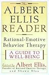 The Albert Ellis Reader: A Guide to Well-being Using Rational Emotive Behavior Therapy
