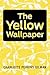 The Yellow Wallpaper by Charlotte Perkins Gilman